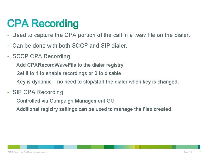  • Used to capture the CPA portion of the call in a. wav