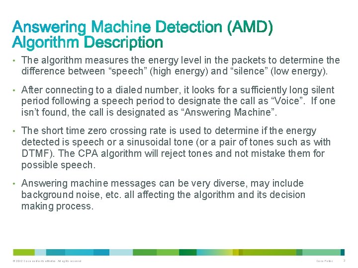  • The algorithm measures the energy level in the packets to determine the