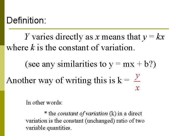 Definition: Y varies directly as x means that y = kx where k is