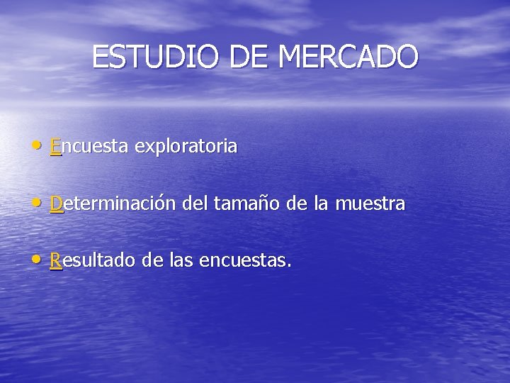 ESTUDIO DE MERCADO • Encuesta exploratoria • Determinación del tamaño de la muestra •