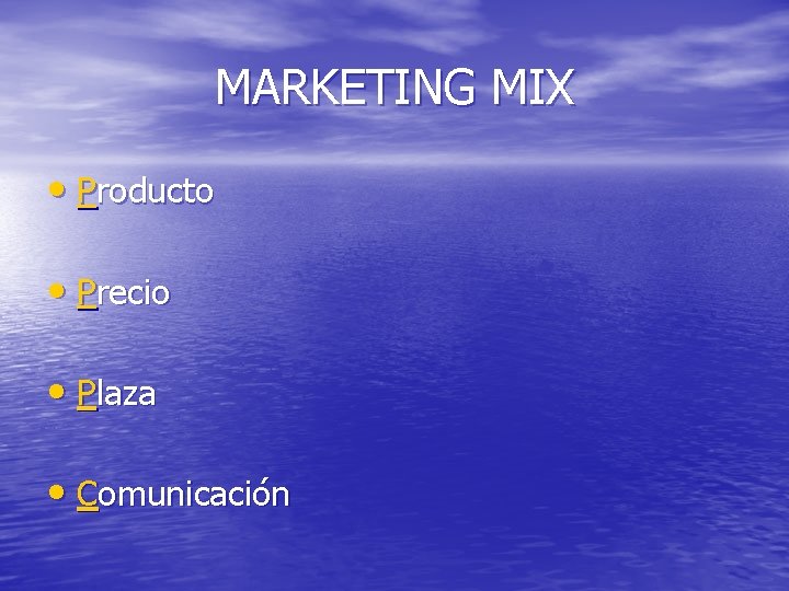 MARKETING MIX • Producto • Precio • Plaza • Comunicación 
