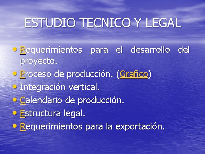 ESTUDIO TECNICO Y LEGAL • Requerimientos para el desarrollo del proyecto. • Proceso de