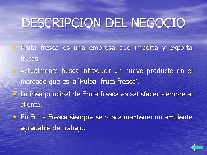 DESCRIPCION DEL NEGOCIO • Fruta fresca es una empresa que importa y exporta frutas.