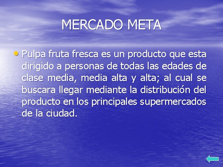 MERCADO META • Pulpa fruta fresca es un producto que esta dirigido a personas