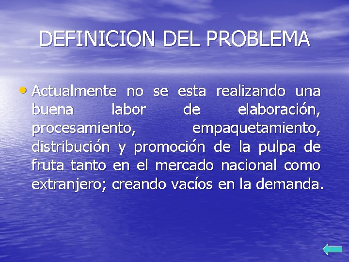 DEFINICION DEL PROBLEMA • Actualmente no se esta realizando una buena labor de elaboración,