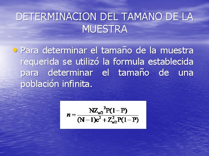 DETERMINACION DEL TAMANO DE LA MUESTRA • Para determinar el tamaño de la muestra