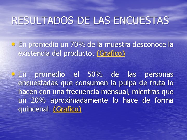 RESULTADOS DE LAS ENCUESTAS • En promedio un 70% de la muestra desconoce la