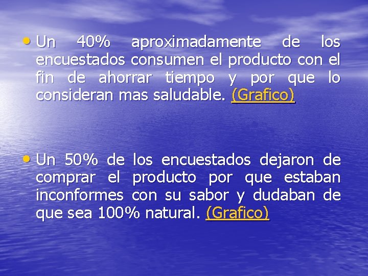  • Un 40% aproximadamente de los encuestados consumen el producto con el fin
