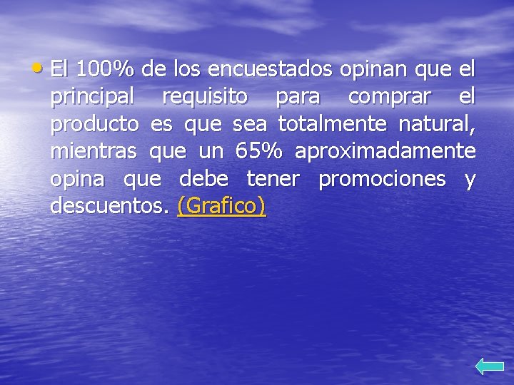  • El 100% de los encuestados opinan que el principal requisito para comprar