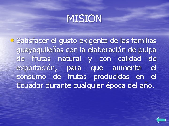 MISION • Satisfacer el gusto exigente de las familias guayaquileñas con la elaboración de