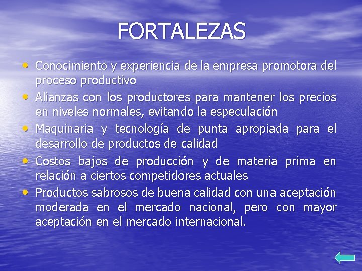 FORTALEZAS • Conocimiento y experiencia de la empresa promotora del • • proceso productivo