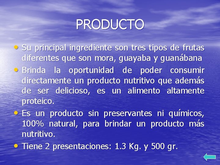 PRODUCTO • Su principal ingrediente son tres tipos de frutas • • • diferentes