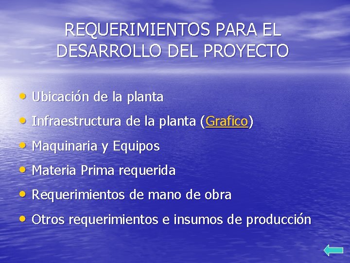 REQUERIMIENTOS PARA EL DESARROLLO DEL PROYECTO • Ubicación de la planta • Infraestructura de