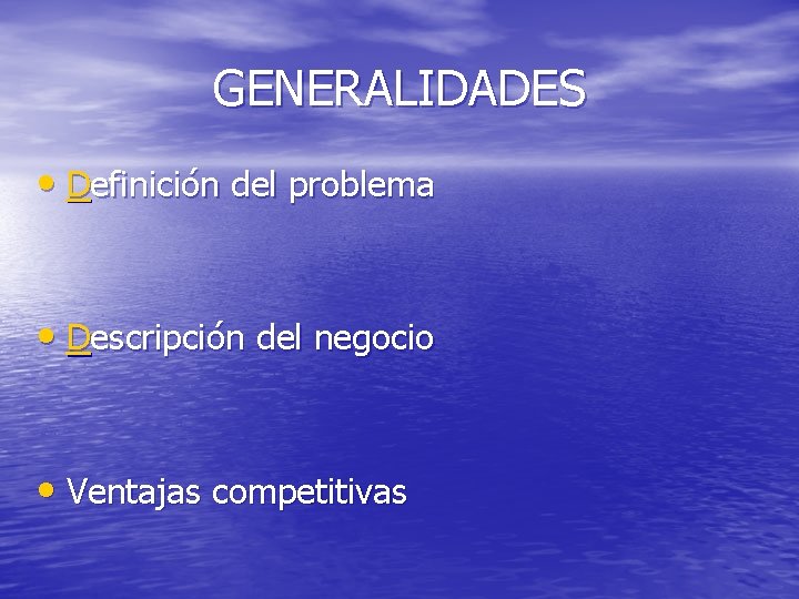 GENERALIDADES • Definición del problema • Descripción del negocio • Ventajas competitivas 