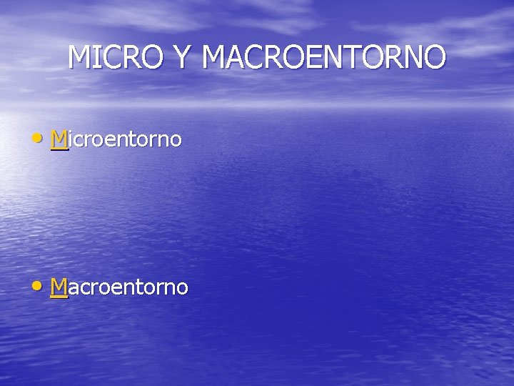 MICRO Y MACROENTORNO • Microentorno • Macroentorno 