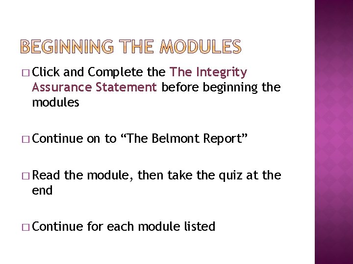 � Click and Complete the The Integrity Assurance Statement before beginning the modules �