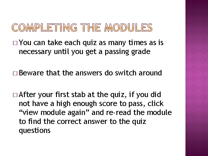 � You can take each quiz as many times as is necessary until you