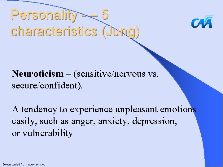 Personality - – 5 characteristics (Jung) Neuroticism – (sensitive/nervous vs. secure/confident). A tendency to