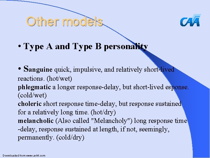 Other models • Type A and Type B personality • Sanguine quick, impulsive, and