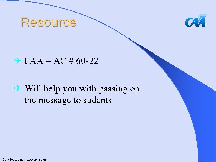 Resource Q FAA – AC # 60 -22 Q Will help you with passing