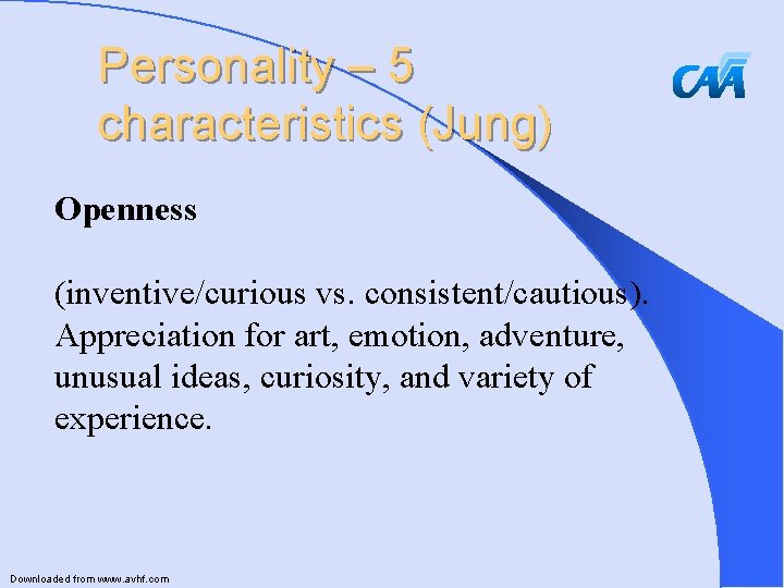 Personality – 5 characteristics (Jung) Openness (inventive/curious vs. consistent/cautious). Appreciation for art, emotion, adventure,