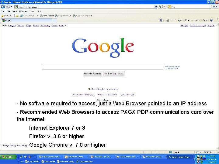 - No software required to access, just a Web Browser pointed to an IP