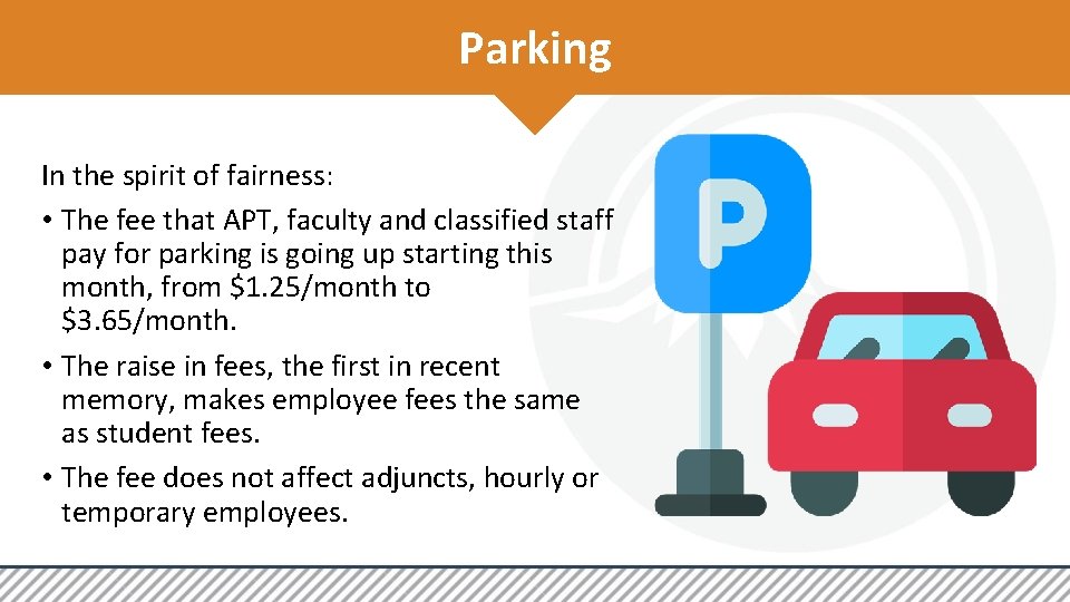 Parking In the spirit of fairness: • The fee that APT, faculty and classified