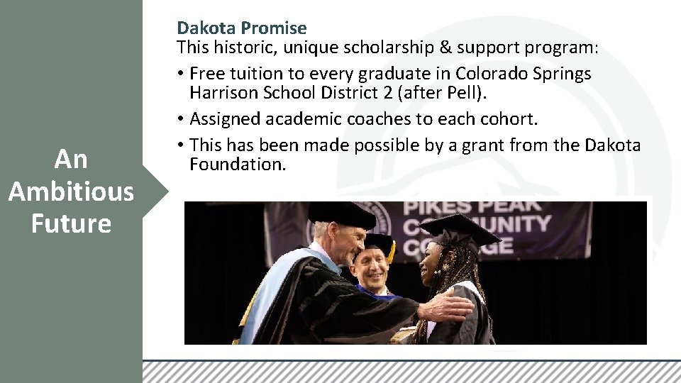 An Ambitious Future Dakota Promise This historic, unique scholarship & support program: • Free