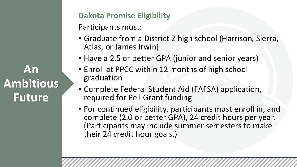 An Ambitious Future Dakota Promise Eligibility Participants must: • Graduate from a District 2