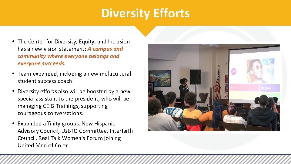 Diversity Efforts • The Center for Diversity, Equity, and Inclusion has a new vision