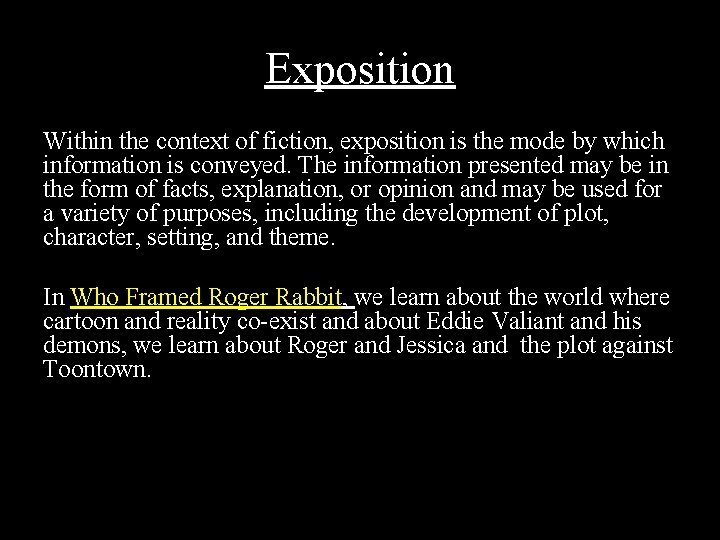 Exposition Within the context of fiction, exposition is the mode by which information is