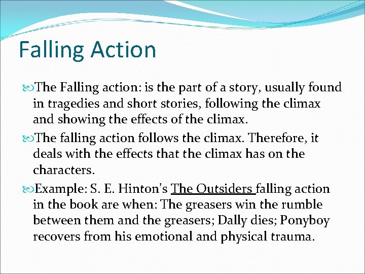 Falling Action The Falling action: is the part of a story, usually found in