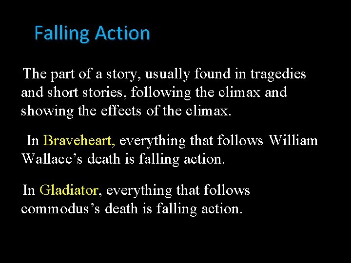 Falling Action The part of a story, usually found in tragedies and short stories,