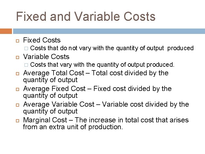 Fixed and Variable Costs Fixed Costs � Variable Costs � Costs that do not