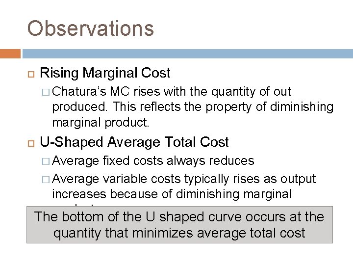 Observations Rising Marginal Cost � Chatura’s MC rises with the quantity of out produced.