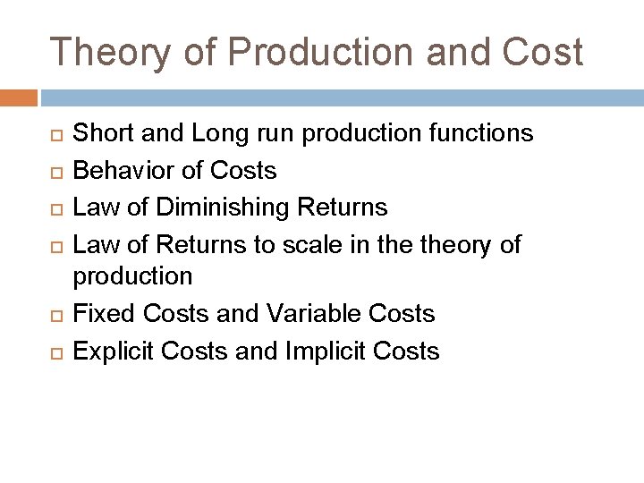 Theory of Production and Cost Short and Long run production functions Behavior of Costs