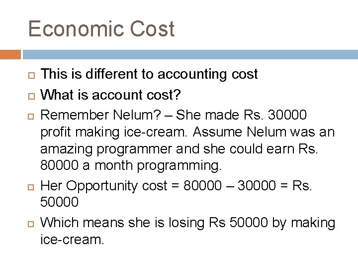 Economic Cost This is different to accounting cost What is account cost? Remember Nelum?