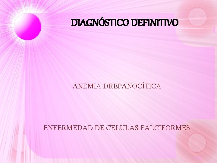 DIAGNÓSTICO DEFINITIVO ANEMIA DREPANOCÍTICA ENFERMEDAD DE CÉLULAS FALCIFORMES DIAGNÓSTICO DEFINITIVO ANEMIA DREPANOCÍTICA ENFERMEDAD DE CÉLULAS FALCIFORMES