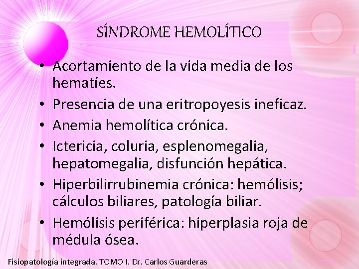 SÍNDROME HEMOLÍTICO • Acortamiento de la vida media de los hematíes. • Presencia de SÍNDROME HEMOLÍTICO • Acortamiento de la vida media de los hematíes. • Presencia de