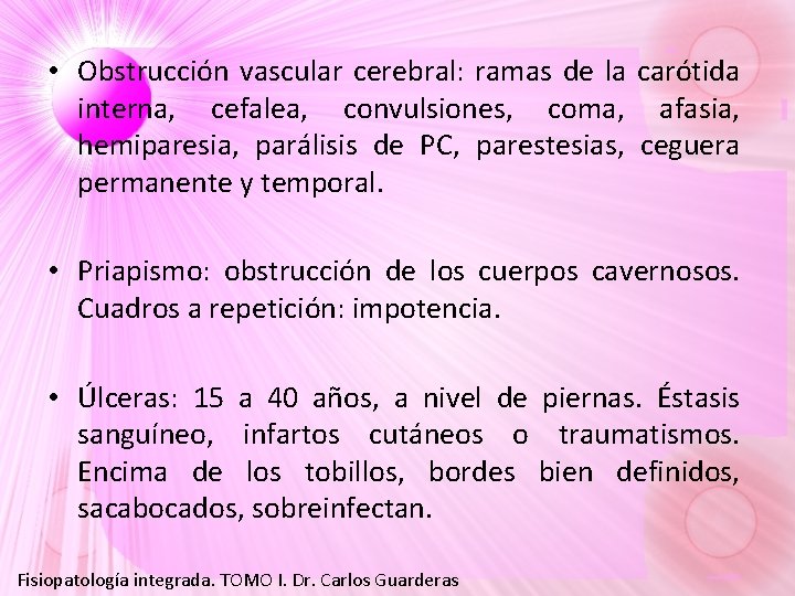 • Obstrucción vascular cerebral: ramas de la carótida interna, cefalea, convulsiones, coma, afasia, • Obstrucción vascular cerebral: ramas de la carótida interna, cefalea, convulsiones, coma, afasia,