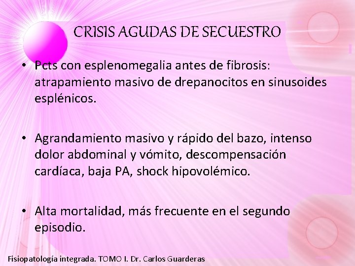 CRISIS AGUDAS DE SECUESTRO • Pcts con esplenomegalia antes de fibrosis: atrapamiento masivo de CRISIS AGUDAS DE SECUESTRO • Pcts con esplenomegalia antes de fibrosis: atrapamiento masivo de