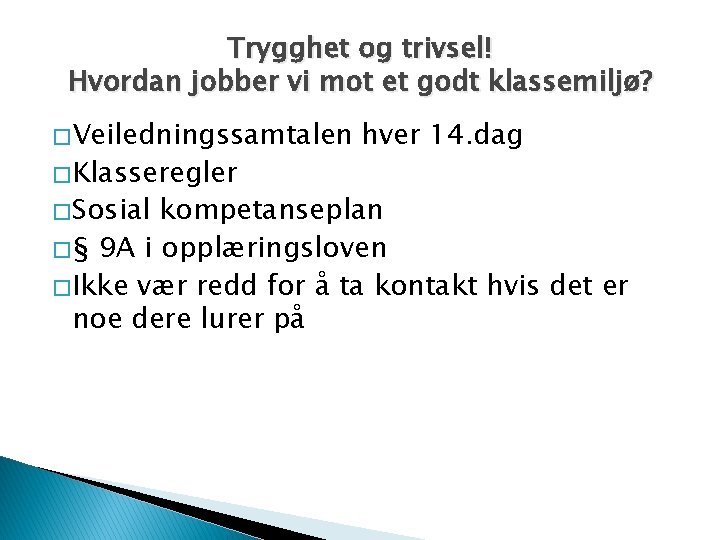 Trygghet og trivsel! Hvordan jobber vi mot et godt klassemiljø? � Veiledningssamtalen � Klasseregler