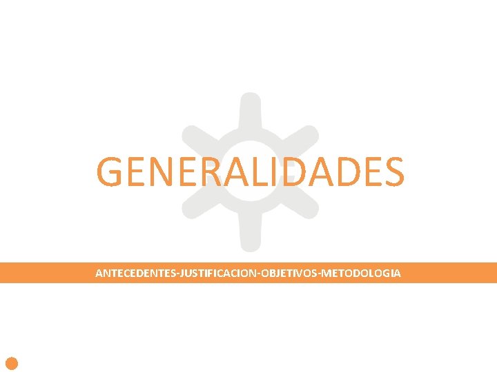 GENERALIDADES ANTECEDENTES-JUSTIFICACION-OBJETIVOS-METODOLOGIA 