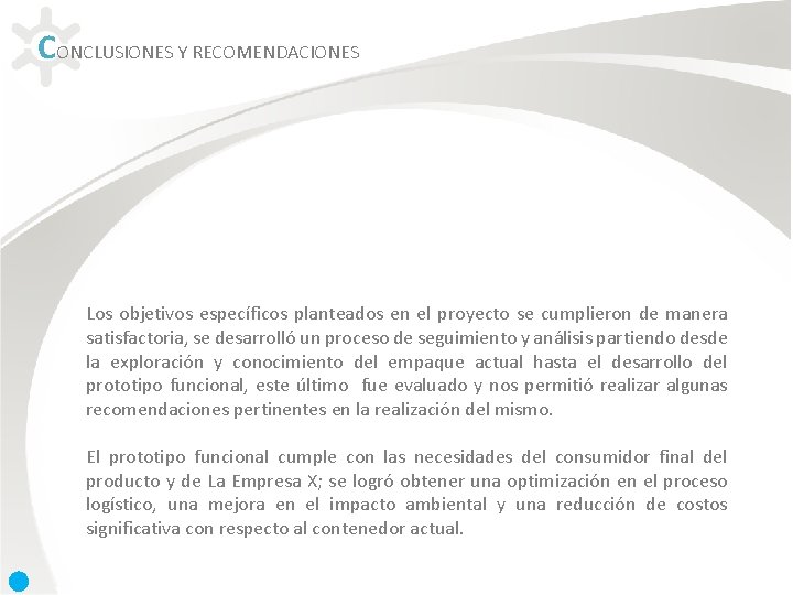 CONCLUSIONES Y RECOMENDACIONES Los objetivos específicos planteados en el proyecto se cumplieron de manera