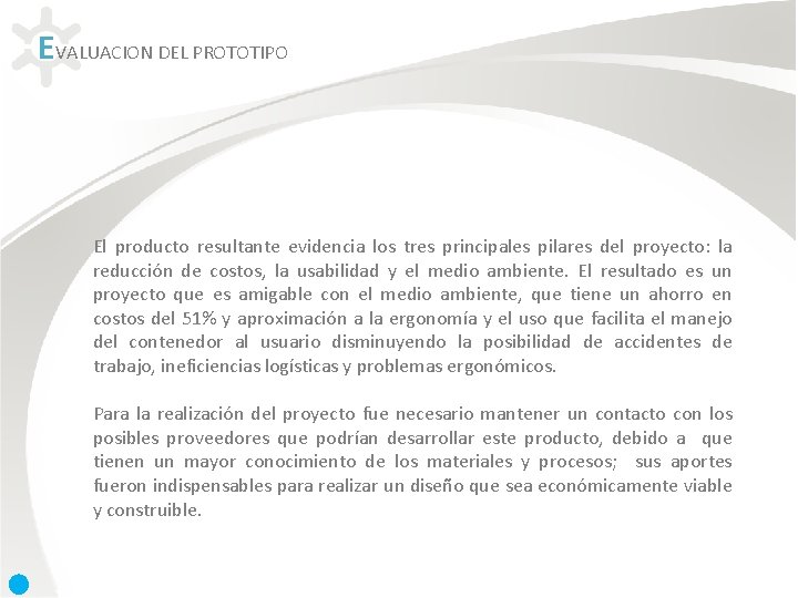 EVALUACION DEL PROTOTIPO El producto resultante evidencia los tres principales pilares del proyecto: la