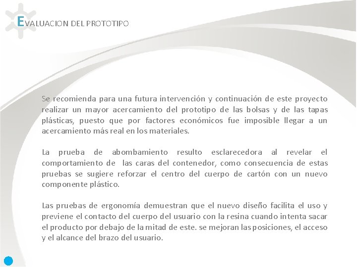 EVALUACION DEL PROTOTIPO Se recomienda para una futura intervención y continuación de este proyecto