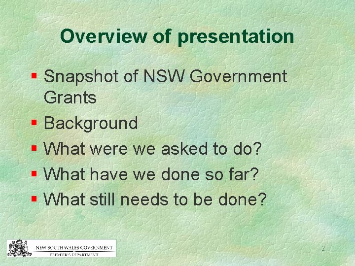 Overview of presentation § Snapshot of NSW Government Grants § Background § What were