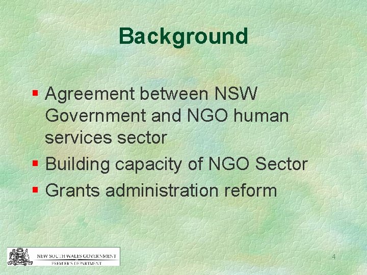 Background § Agreement between NSW Government and NGO human services sector § Building capacity