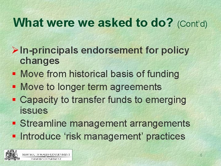 What were we asked to do? (Cont’d) Ø In-principals endorsement for policy changes §