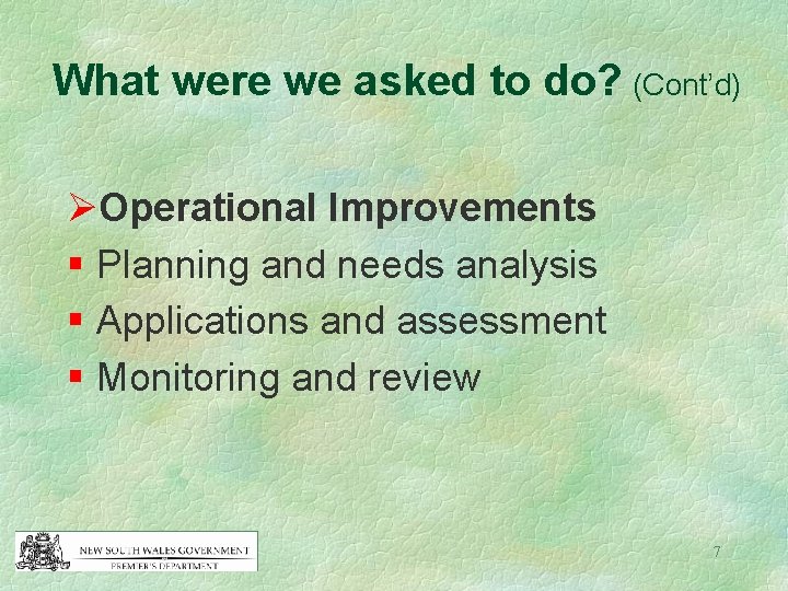 What were we asked to do? (Cont’d) ØOperational Improvements § Planning and needs analysis